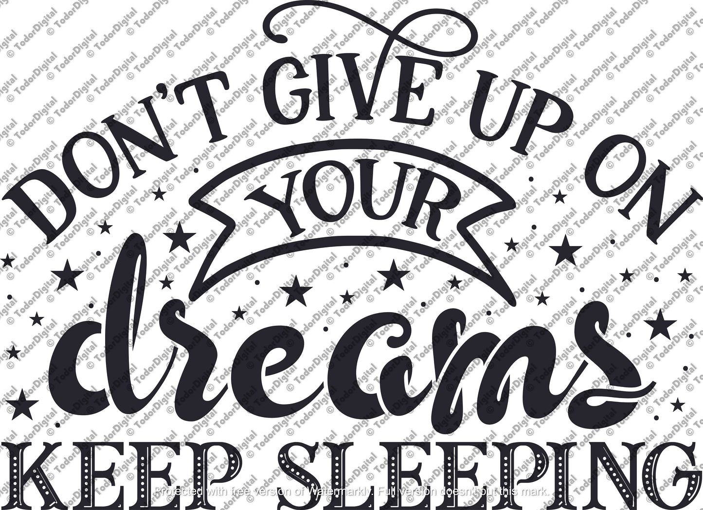 Don't Give Up on Your Dreams, Keep Sleeping Craft Design Svg File, Dreams SVG, Trip Clipart, Vector Graphics, svg for cricut, ips, dxf