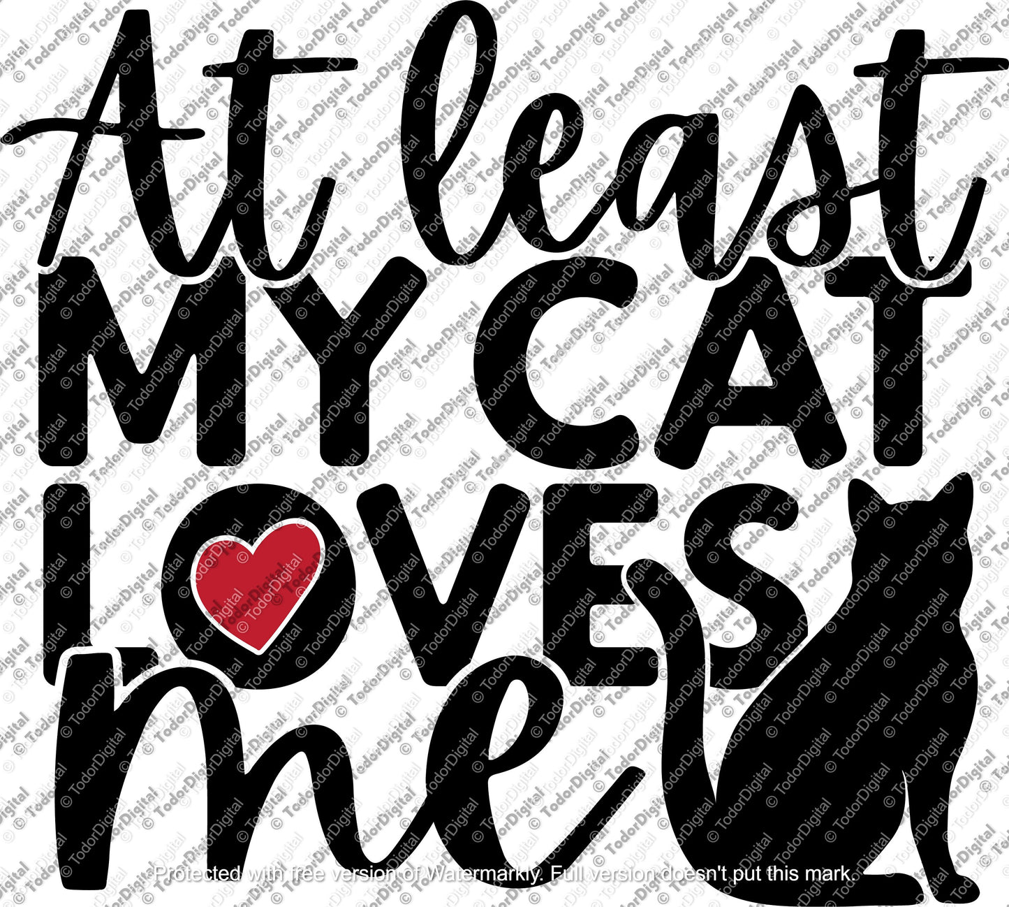 At Least My Cat Loves Me Svg, Svg Cut File, Svg, Cat love clipart, Cat Love Cricut, PNG, DXF, SVG, svg file, svg for cricut, Cat love cut