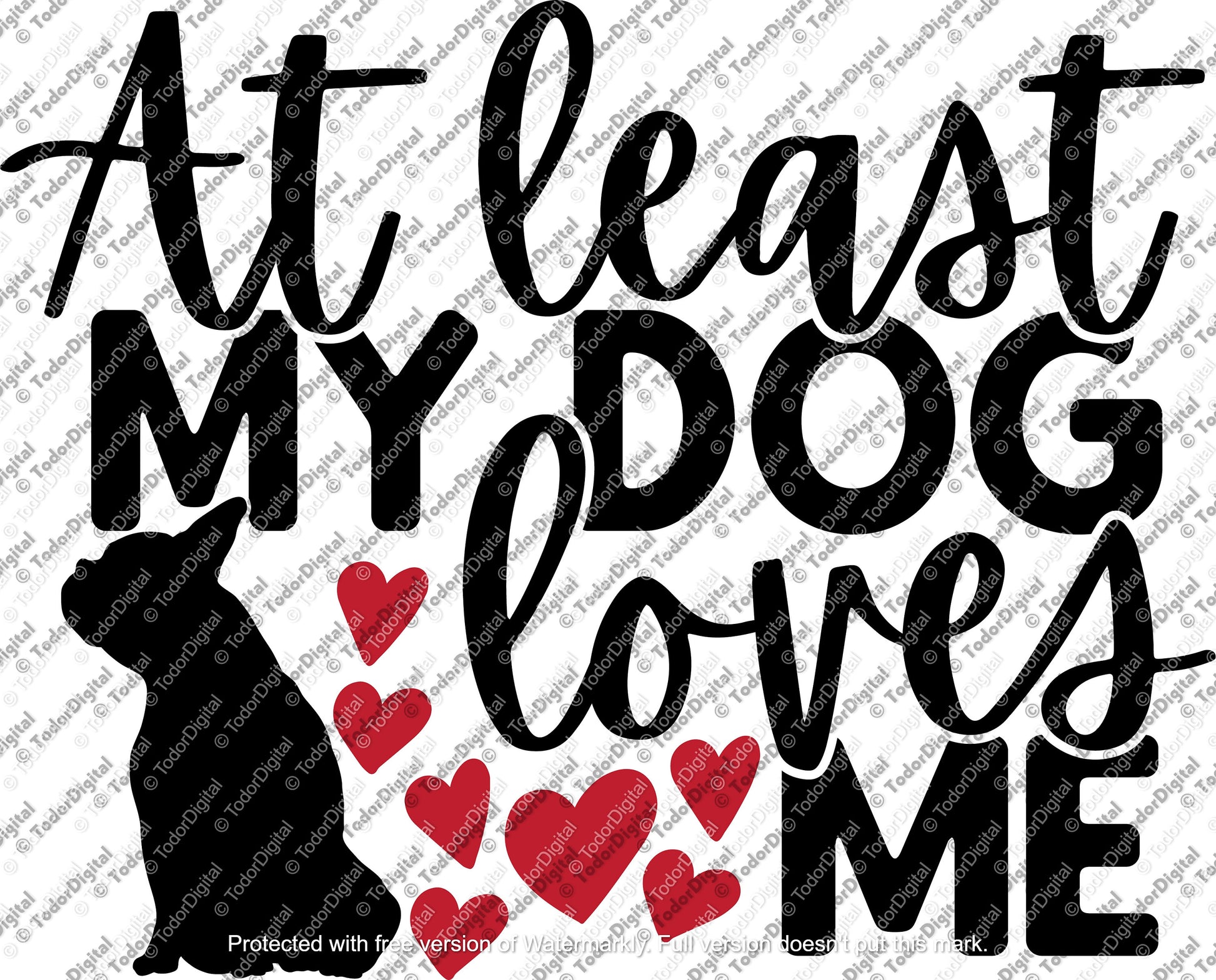 At Least My Dog Loves Me Svg, Svg Cut File, Svg, Dog love clipart, Dog Love Cricut, PNG, DXF, SVG, svg file, svg for cricut, Dog love cut